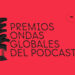 Premios Ondas Globales del Podcast